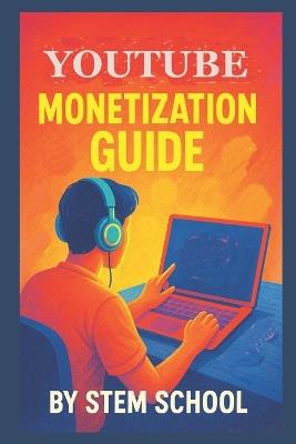 YouTube Monetization Guide: Master Earning with Ads, Sponsorships & Merch Sales - Stem School - cover