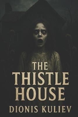 The Thistle House - Dionis Kuliev - cover