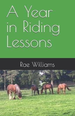 A Year in Riding Lessons - Rae Williams - cover