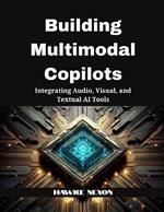Building Multimodal Copilots: Integrating Audio, Visual, and Textual AI Tools