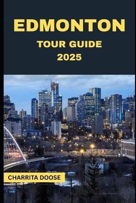 Edmonton Tour Guide 2025 - Charrita Doose - cover