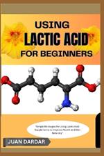 Using Lactic Acid for Beginners: 