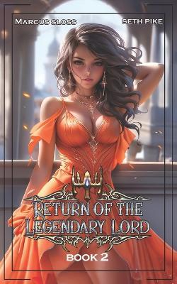 Return of the Legendary Lord 2: A LitRPG Fantasy - Marcus Sloss,Seth Pike - cover