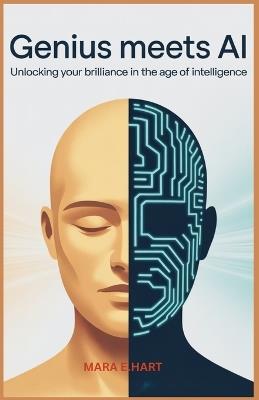 Genius Meet AI: Unlocking Your Brilliance in the Age of Intelligence - Mara E Hart - cover