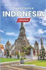 Experience Indonesia 2025/2026: The Only Guide You'll Need for an unforgettable Trip: Local Recommendation, Hidden Gems, Insider Tips and Must-See Attractions