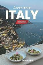 Experience Italy 2025/2026: The Only Guide You'll Need for an unforgettable Trip: Local Recommendation, Hidden Gems, Insider Tips and Must-See Attractions