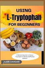 Using L- Trytophan for Beginners: 