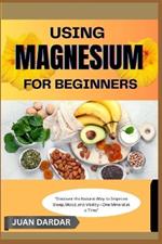 Using Magnesium for Beginners: 