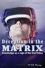 Deception in the Matrix: Knowledge as a Sign of the End Times