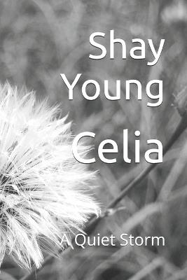 Celia: A Quiet Storm - Shay Young - cover