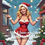 Mrs Claus and Her Naughty Night: A Funny Innuendo Christmas Book for Adults Secret Santa Gifts, White Elephant Gift, Christmas Parties
