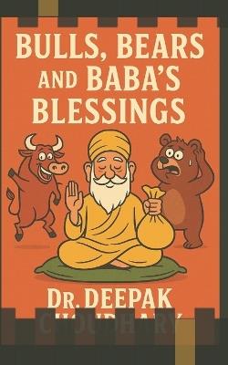Bulls, Bears, and Baba's Blessings - Deepak Choudhary - cover