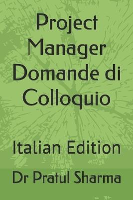 Project Manager Domande di Colloquio: Italian Edition - Pratul Sharma - cover