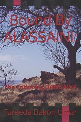 Bound By ALASSAINI: The Enduring DANGAWA - Fareeda Bakori Umar - cover