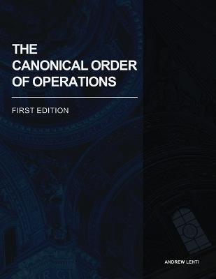 The Canonical Order of Operations - Andrew Lehti - cover