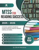 Mtss for Reading Success: A School Leader's Guide to Implementing Evidence-Based Literacy at Scale.
