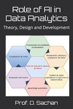 Role of AI in Data Analytics: Theory, Design and Development
