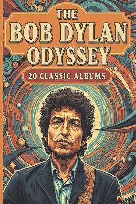 A Bob Dylan Odyssey: 20 Classic Albums - Luke Miller - cover