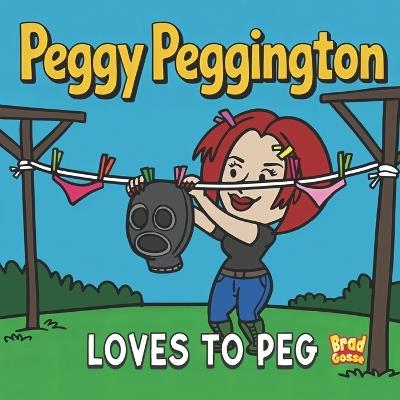 Peggy Peggington: Loves to Peg - Brad Gosse - cover
