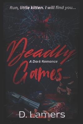 Deadly Games: A Dark Romance - D Lamers - cover