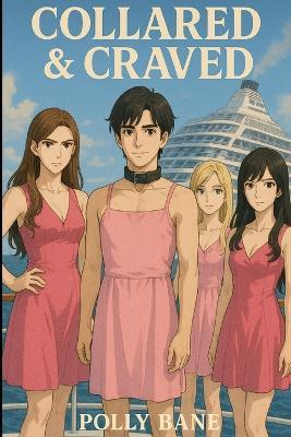 Collared & Craved: A Crossdressing Sissy Romance of Diaper Discipline, Public Humiliation, and Mommy Domme Control - Polly Bane - cover