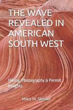 The Wave Revealed in American South West: Hiking, Photography & Permit Insights