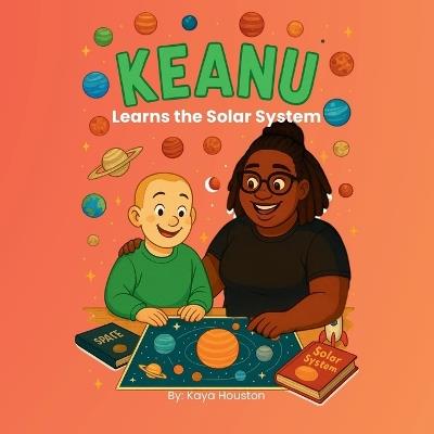 Keanu Learns the Solar System - Kaya Houston - cover