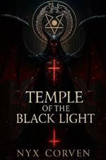 Temple of the Black Light: The Rise of Anti Cosmic Luciferianism and the Cult of Chaos