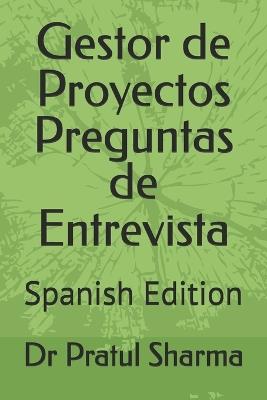 Gestor de Proyectos Preguntas de Entrevista: Spanish Edition - Pratul Sharma - cover
