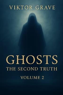 Ghosts: The Second Truth - Viktor Grave - cover