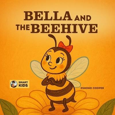 Bella and the Beehive: A Simple Bee Life Story for Kids - Esmond Cooper - cover