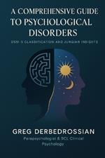 A Comprehensive Guide to Psychological Disorders: DSM-5 Classification and Jungian Insights