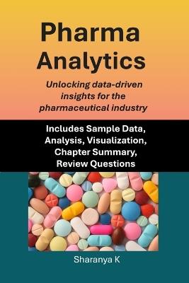Pharma Analytics: Unlocking data-driven insights for the pharmaceutical industry - Sharanya K - cover