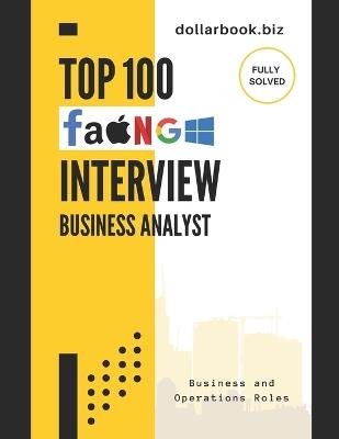 Top 100 Business Analyst Interview questions: Fully Solved: Master the Most Commonly Asked Questions and Win Your Dream BA Job - Dollarbook Biz - cover