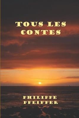 Tous les contes: Edition révisée - Philippe Pfeiffer - cover