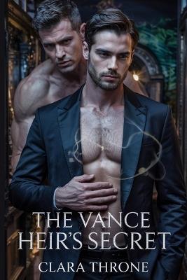 The Vance Hier's Secret: A dark mm mafia mpreg romance where an omega's impossible secret ignites an alpha's deadly choice. - Clara Throne - cover