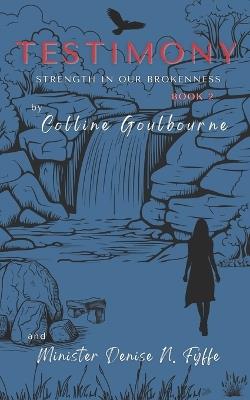 Testimony: Strength in Our Brokenness - Denise N Fyffe,Colline Goulbourne - cover
