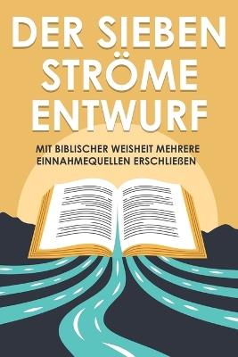 Der Sieben-Ströme-Entwurf: Mit biblischer Weisheit mehrere Einnahmequellen erschließen - Sherry Lee - cover
