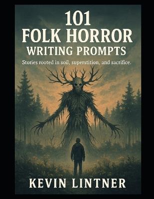 101 Folk Horror Creative Writing Prompts - Kevin Lintner - cover