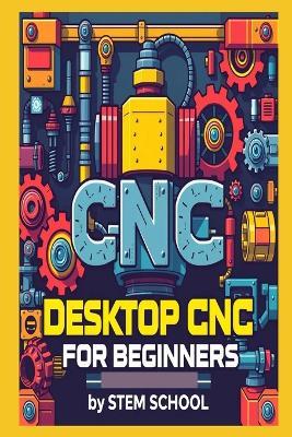 Desktop CNC for Beginners - Stem School - cover