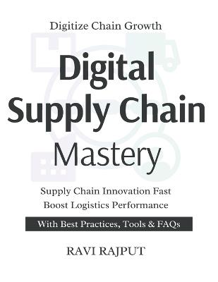 Digital Supply Chain Mastery: Optimize Your Supply Chain Now Master Digital Logistics Fast Drive Efficiency Without Delay Smarter Supply Chain Strategies Resilient Supply Chains Instantly - Ravi Rajput - cover
