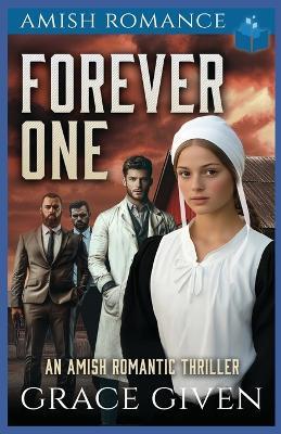Forever One: An Amish Romantic Thriller - Grace Given - cover