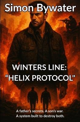 Winters Line: Helix Protocol: A father's secrets. A son's war. A system built to destroy both. - Simon Bywater - cover