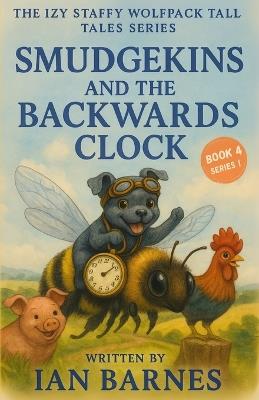 Smudgekins and the Backwards Clock: The Izy Staffy Wolfpack Tall Tales Series - Book 4 - Ian Barnes - cover