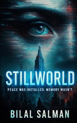 StillWorld: Peace was installed. Memory wasn't. - Bilal Salman - cover