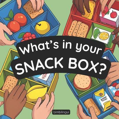 "What's in Your Snack Box?": Albo illustrato in inglese con attività e giochi pratici per imparare divertendosi attraverso lo Storytelling - dai 3 anni in su - Bimbilingui - cover