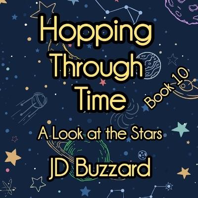 Hopping Through Time: A Look at the Stars: Learning Lessons Through History Book 10 - Jd Buzzard - cover
