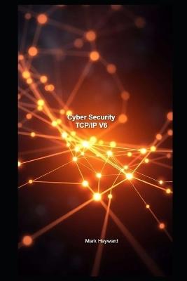 Cyber Security TCP/IP V6 - Mark Hayward - cover