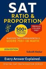 SAT Ratio & Proportion: 500+ Practice Questions to Build Fluency, Speed & Test-Day Confidence