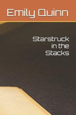 Starstruck in the Stacks - Emily Quinn - cover